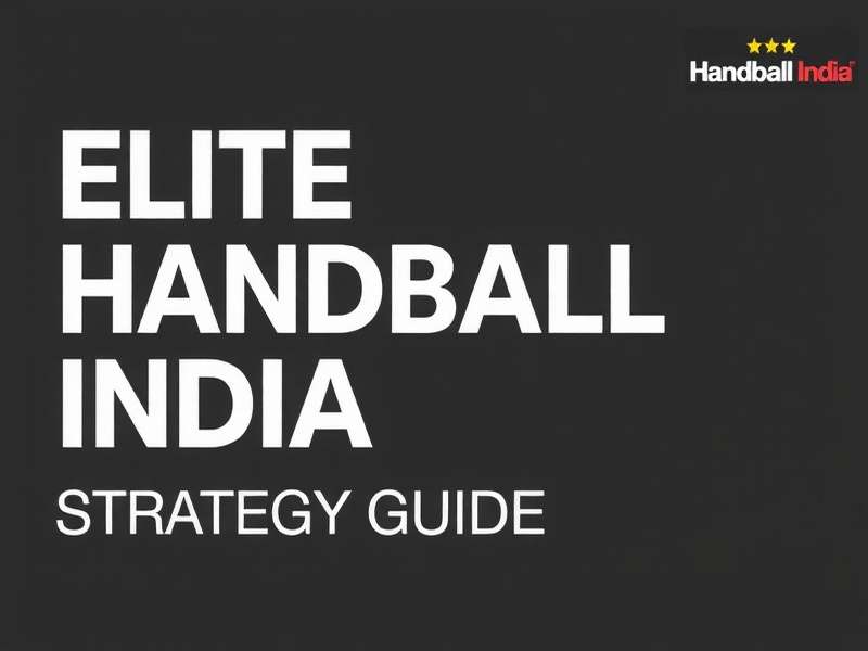 Elite Handball India Strategy Guide